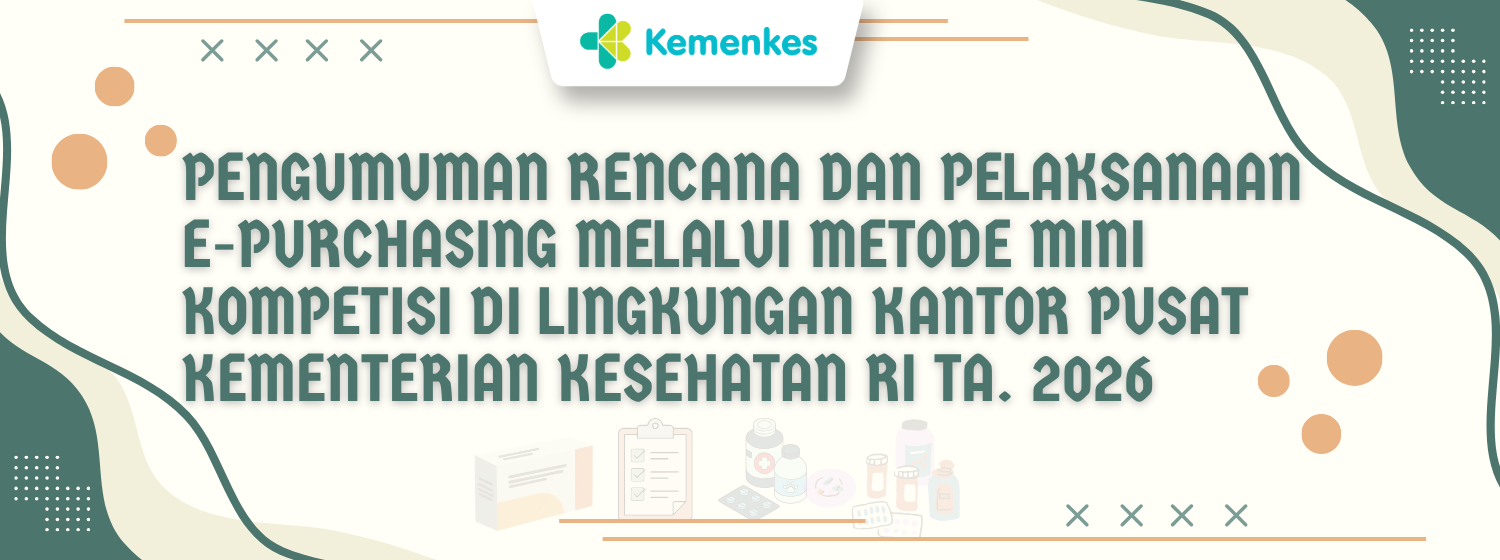 Announcement of the E-Purchasing Plan and Implementation through the Mini Competition Method Ministry of Health of the Republic of Indonesia, Fiscal Year 2026